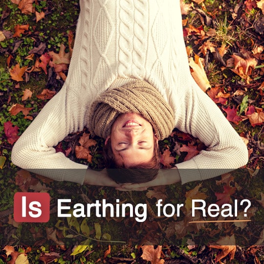 Is Earthing for Real?! Our Experts Research the Science