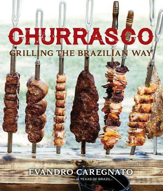 “Churrasco: Grilling the Brazilian Way” by Evandro Caregnato